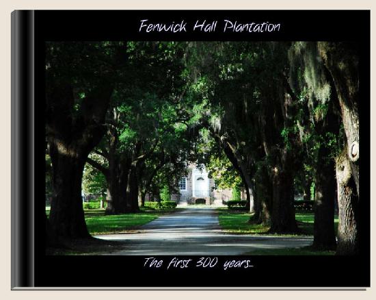 Fenwick Hall Plantation, The first 300 years, a scrapbook by john r hauser 